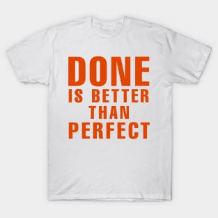 Done is better than perfect T-Shirt